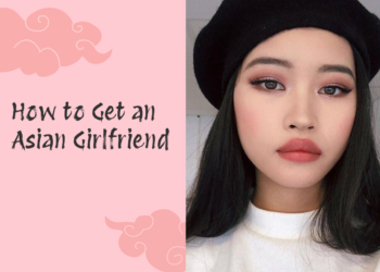 How to Get an Asian Girlfriend